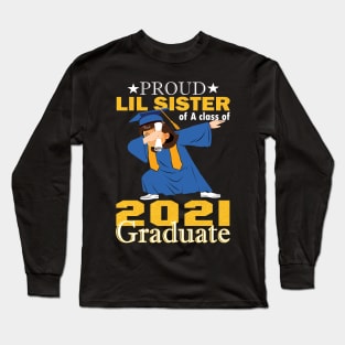 Proud lil sister of a class of 2021 graduate..graduation gift Long Sleeve T-Shirt